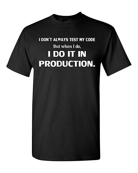 I Don't Always Test My Code Funny Adult T-Shirt Tee (Medium, Black)