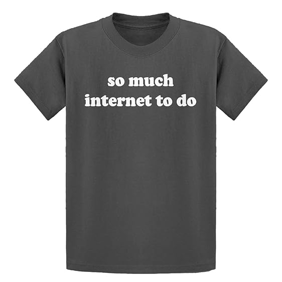 So Much Internet to do shirt